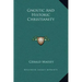 Gnostic and Historic Christianity