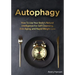 Autophagy: How To Use Your Body's Natural Intelligence For Self-Cleansing, Anti-Aging, and Rapid Weight Loss