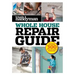 Family Handyman Whole House Repair Guide: Over 300 Step-By-Step Repairs