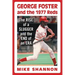 George Foster and the 1977 Reds: The Rise of a Slugger and the End of an Era