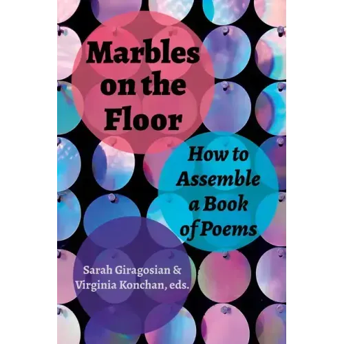 Marbles on the Floor: How to Assemble a Book of Poems