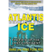 Atlantis Beneath the Ice: The Fate of the Lost Continent