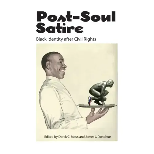 Post-Soul Satire: Black Identity After Civil Rights
