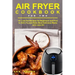 Air Fryer Cookbook for Two: 101 Low-Fat Recipes for Beginners and Pros to Grill, Fry and Bake Most Delicious Meals with Less Oil
