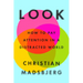 Look: How to Pay Attention in a Distracted World