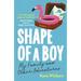 Shape of a Boy: My Family and Other Adventures