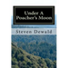 Under A Poacher's Moon: Stories Of A Wisconsin Game Warden