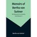 Memoirs of Bertha von Suttner: The Records of an Eventful Life (Volume I)