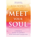 Meet Your Soul: A Powerful Guide to Connect with Your Most Sacred Self