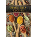 Spice Mix Recipes: Top 50 Most Delicious Dry Spice Mixes [A Seasoning Cookbook]