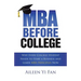Mba Before College: Why Every College Student Needs to Start a Business and Learn Mba Principles Now