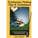 Freshwater Fishing Tips & Techniques: A Fully Illustrated Guide to Freshwater Fishing