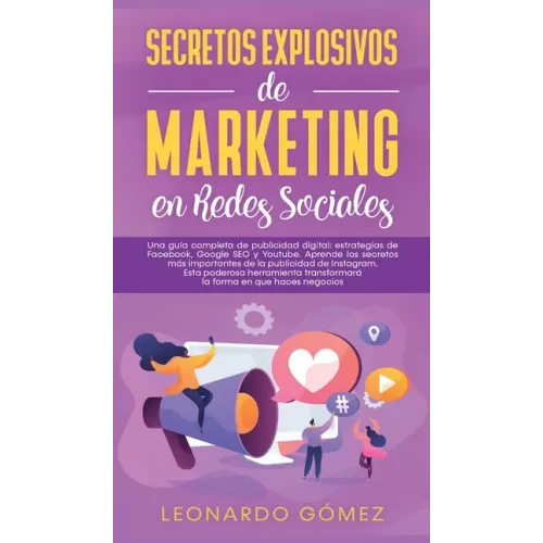 Una guía completa de publicidad digital: estrategias de Facebook, Google SEO y Youtube. Aprende los secretos más importantes de la publicidad de Insta
