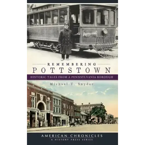 Remembering Pottstown: Historic Tales from a Pennsylvania Borough