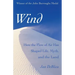 Wind: How the Flow of Air Has Shaped Life, Myth, and the Land