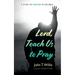 Lord, Teach Us to Pray: A Study of Prayer in the Bible