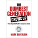 The Dumbest Generation Grows Up: From Stupefied Youth to Dangerous Adults