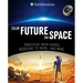 Our Future in Space: Imagining Moon Bases, Missions to Mars, and More