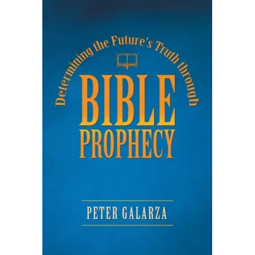 Determining the Future's Truth Through Bible Prophecy