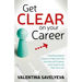 Get Clear on Your Career: Transformational Lessons to Help You Find Success and Purpose, and Create a Life That You Love