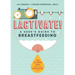 Lactivate!: A User's Guide to Breastfeeding