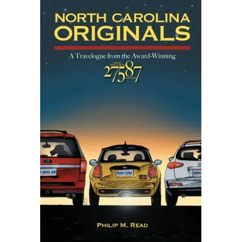 North Carolina Originals: A Travelogue from the Award-Winning 27587 Magazine