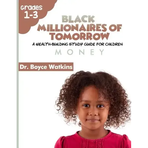 The Black Millionaires of Tomorrow: A Wealth-Building Study Guide for Children: Money