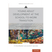 Young Adult Development at the School-To-Work Transition: International Pathways and Processes