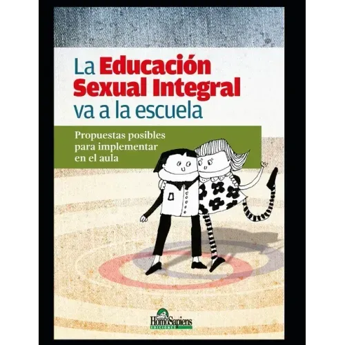 La Educación Sexual Integral va a la escuela: Propuestas posibles para implementar en el aula