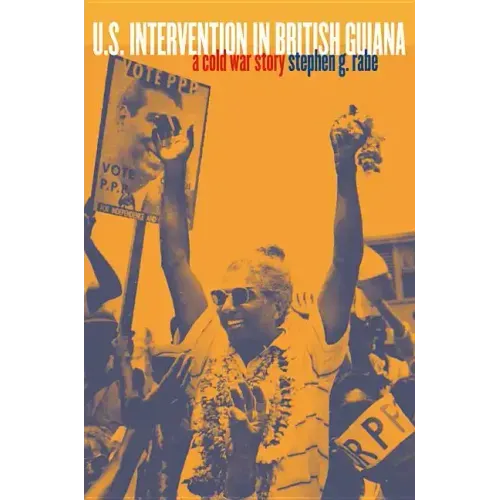 U.S. Intervention in British Guiana: A Cold War Story