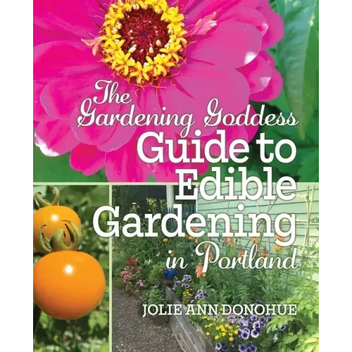 The Gardening Goddess Guide to Edible Gardening in Portland