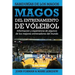 Magos del Entrenamiento de Voleibol - Sabidurías de los Magos: Conocimientos y experiencias de algunos de los mejores entrenadores del mundo