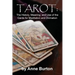 Tarot: The History, Meaning, and Use of the Cards for Meditation and Divination