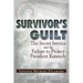 Survivor's Guilt: The Secret Service and the Failure to Protect President Kennedy