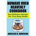 Nuwave Oven Heavenly Cookbook: Fast Delicious Recipes for Very Busy People