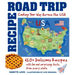Recipe Road Trip, Cooking Your Way Across the USA: 120+ Delicious Recipes and Fun and Surprising Facts from Every State