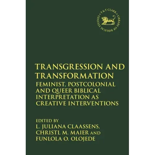 Transgression and Transformation: Feminist, Postcolonial and Queer Biblical Interpretation as Creative Interventions
