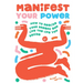 Manifest Your Power: How to Realize Your Dreams and Live the Life You Desire