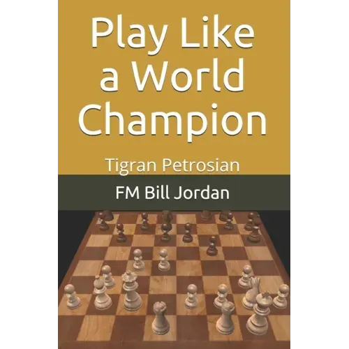 Play Like a World Champion: Tigran Petrosian