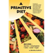 A Primitive Diet: A Book of Recipes Free from Wheat/Gluten, Dairy Products, Yeast and Sugar: For People with Candidiasis, Coeliac Diseas