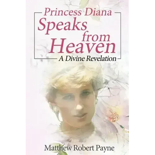 Princess Diana Speaks from Heaven: A Divine Revelation