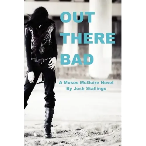 Out There Bad: (A Moses McGuire Novel)