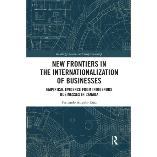 New Frontiers in the Internationalization of Businesses: Empirical Evidence from Indigenous Businesses in Canada