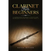 Clarinet for Beginners: A Comprehensive Beginner's Guide to Learn the Realms of Playing the Clarinet from A-Z