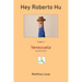 Hey Roberto Hu: Travels in Venezuela and other Stories