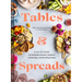 Tables & Spreads: A Go-To Guide for Beautiful Snacks, Intimate Gatherings, and Inviting Feasts