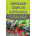 Rhubarb Growing And Planting Manual: Secrets Of Getting A Good Rhubarb Crop And Recipes For Using It: When To Plant Rhubarb