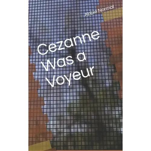 Cezanne Was A Voyeur