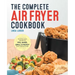 The Complete Air Fryer Cookbook: Amazingly Easy Recipes to Fry, Bake, Grill, and Roast with Your Air Fryer