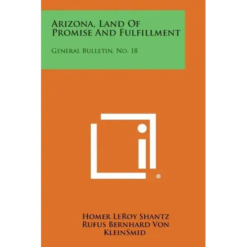 Arizona, Land of Promise and Fulfillment: General Bulletin, No. 18